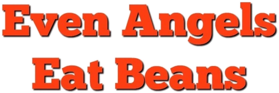 Даже ангелы едят фасоль